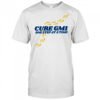 Cure GM1 one step at a time shirt