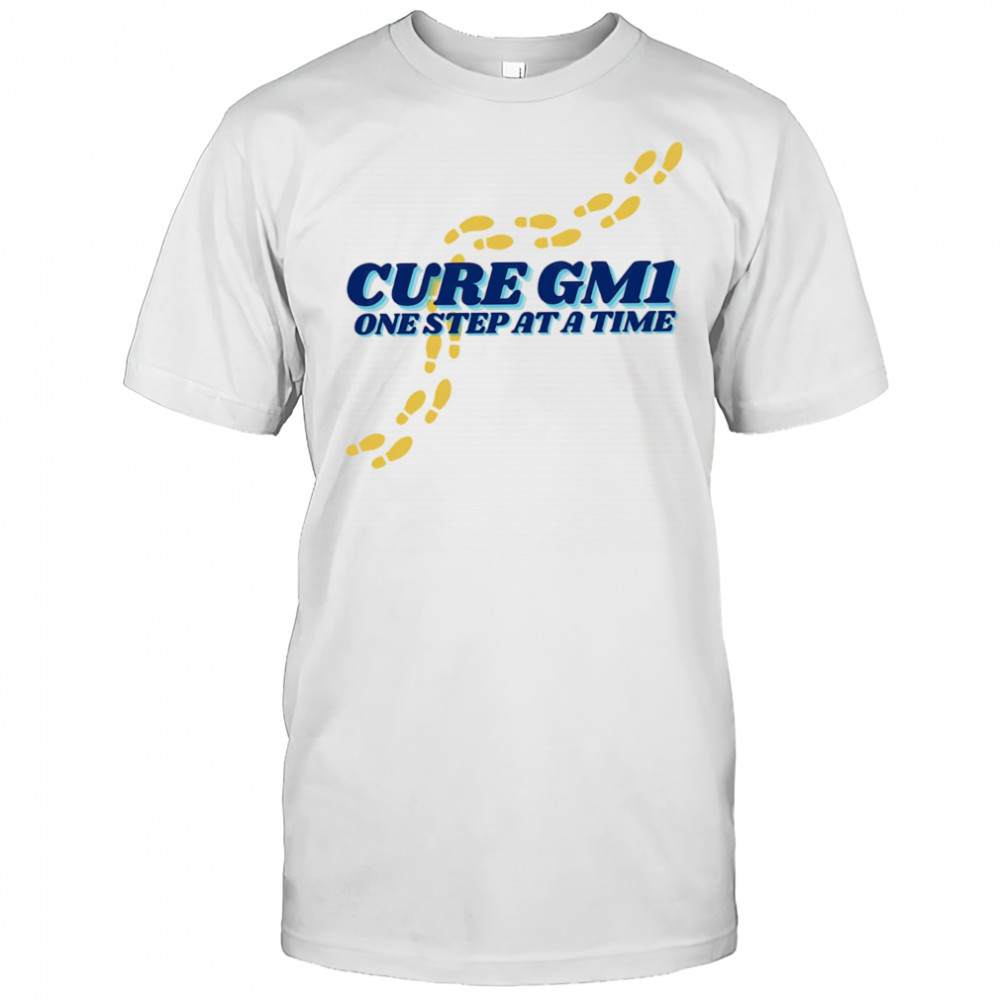 Cure GM1 one step at a time shirt