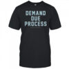 Demand Due Process Better South Better America T-Shirt