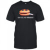 Don’t be like hamburger shirt