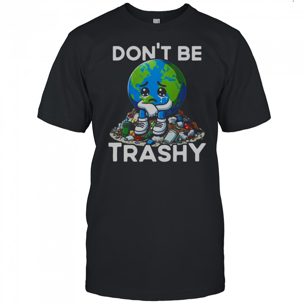 Don’t Be Trashy Recycle Earth T-Shirt