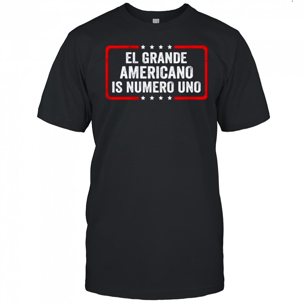 El grande americano is numero uno shirt