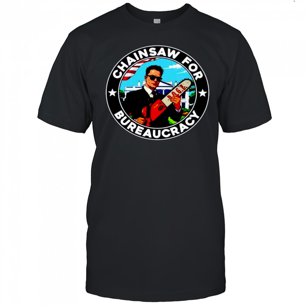 Elon Musk chainsaw bureaucracy doge shirt