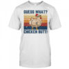 Funny Animal Guess What Chicken Butt T-Shirt