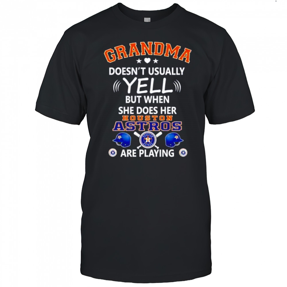 Grandma doesn’t usually yell but when she does her Houston Astros are playing shirt