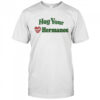 Hug Your Hermanos Heart T-Shirt