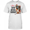 I love Kendrick Lamar shirt