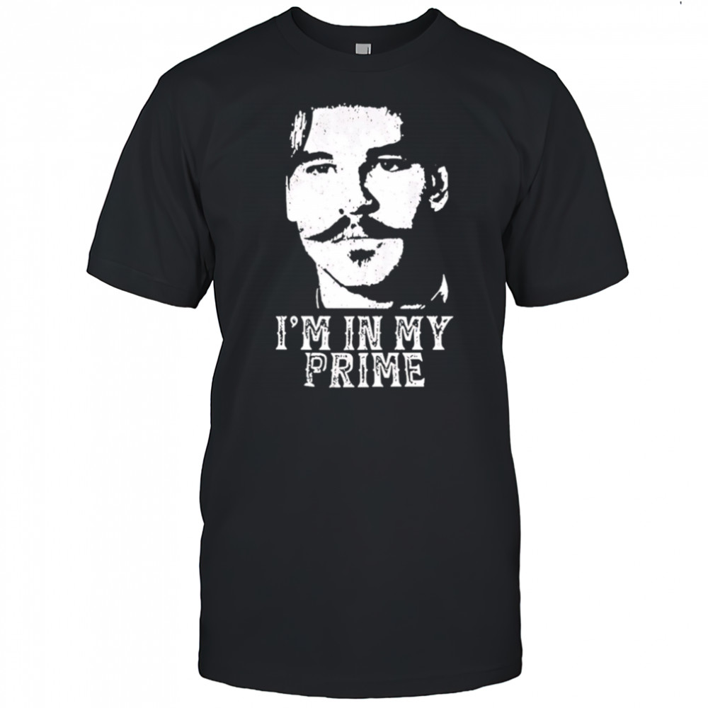 I’m in my prime tombstone doc holiday shirt