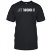 Lift through it shirt
