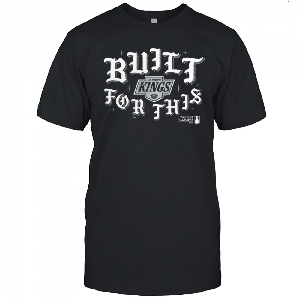 Los Angeles Kings 2025 Stanley Cup Playoffs Slogan Shirt
