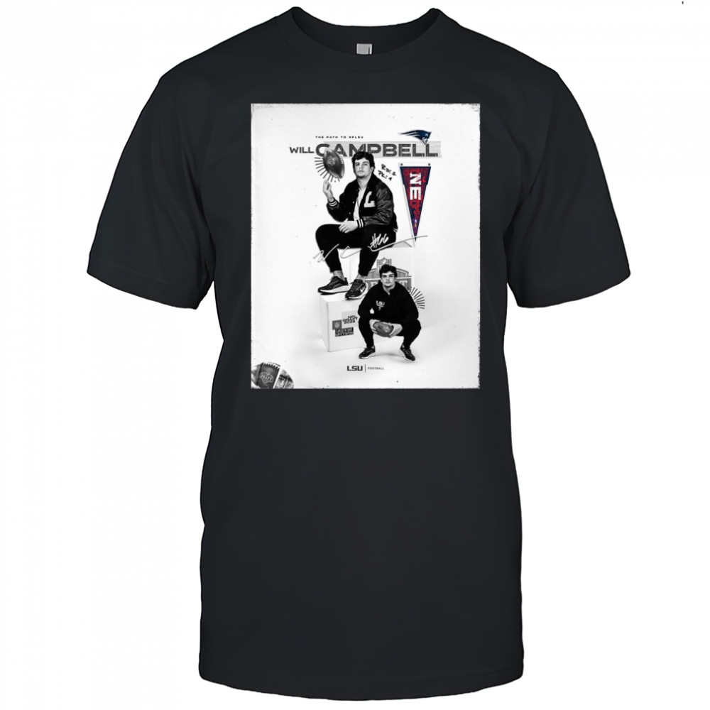 LSU Football The Path to NFLSU New England Patriots draft LSU offensive tackle Will Campbell Signature t-shirt