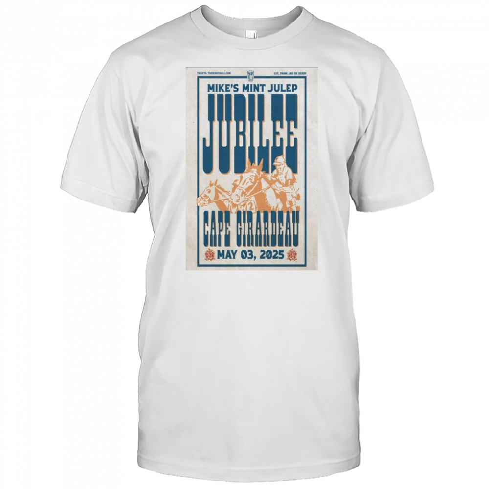 Mike’s Mint Julep Jubilee Cape Girardeau May 3 2025 Poster Graphic t-shirt