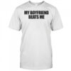 My Boyfriend Beats Me T-Shirt