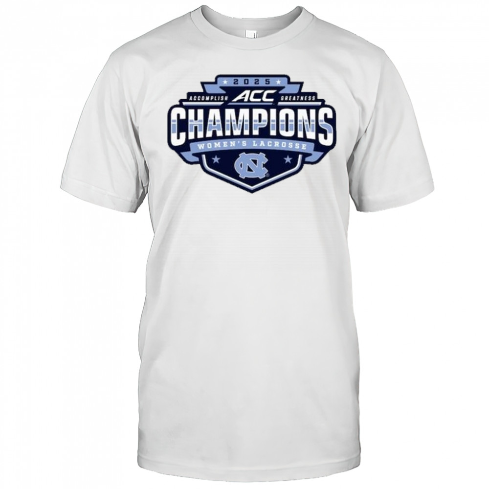 North Carolina Tar Heels 2025 ACC Accomplish Greatness Champions Women’s Lacrosse Tournament t-shirt North Carolina Tar Heels 2025 ACC Accomplish Greatness Champions Women’s Lacrosse Tournament t-shirt