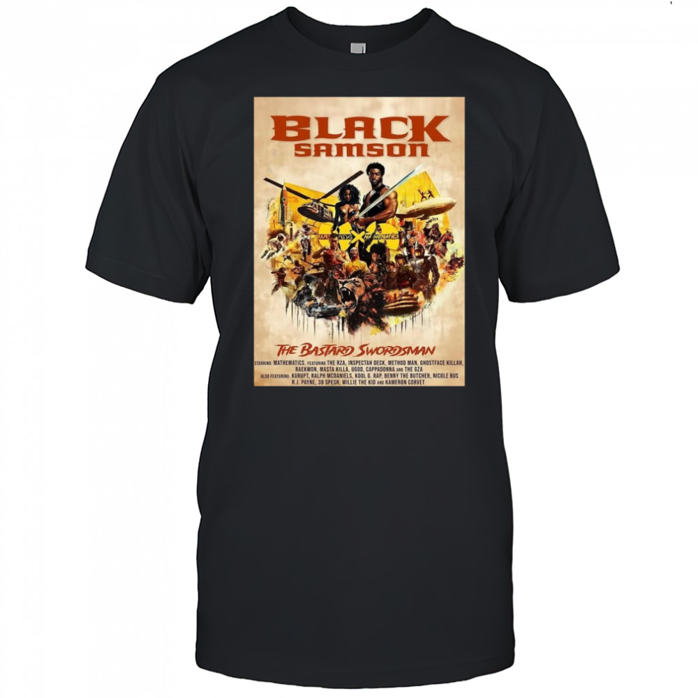 Poster Black Samson The Bastard Swordsman Starring Mathematics Featuring The RZA Inspectah Deck Method Man t-shirt
