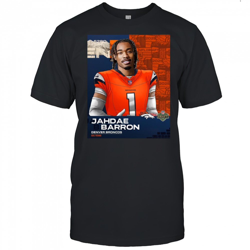 Poster Denver Broncos Jahdae Barron Texas CB At No 20 2025 NFL Draft t-shirt