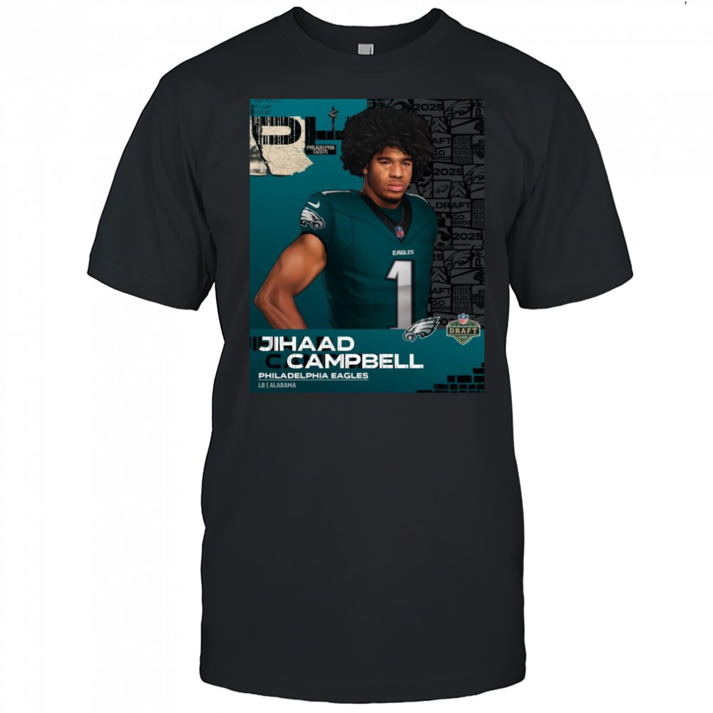 Poster Philadelphia Eagles draft Alabama linebacker Jihaad Campbell NFL Draft 2025 t-shirt