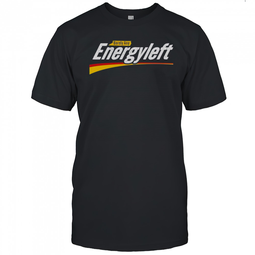 Premium Barely Any Energy Left No Energy T-Shirt