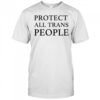 Protect All Trans People T-Shirt