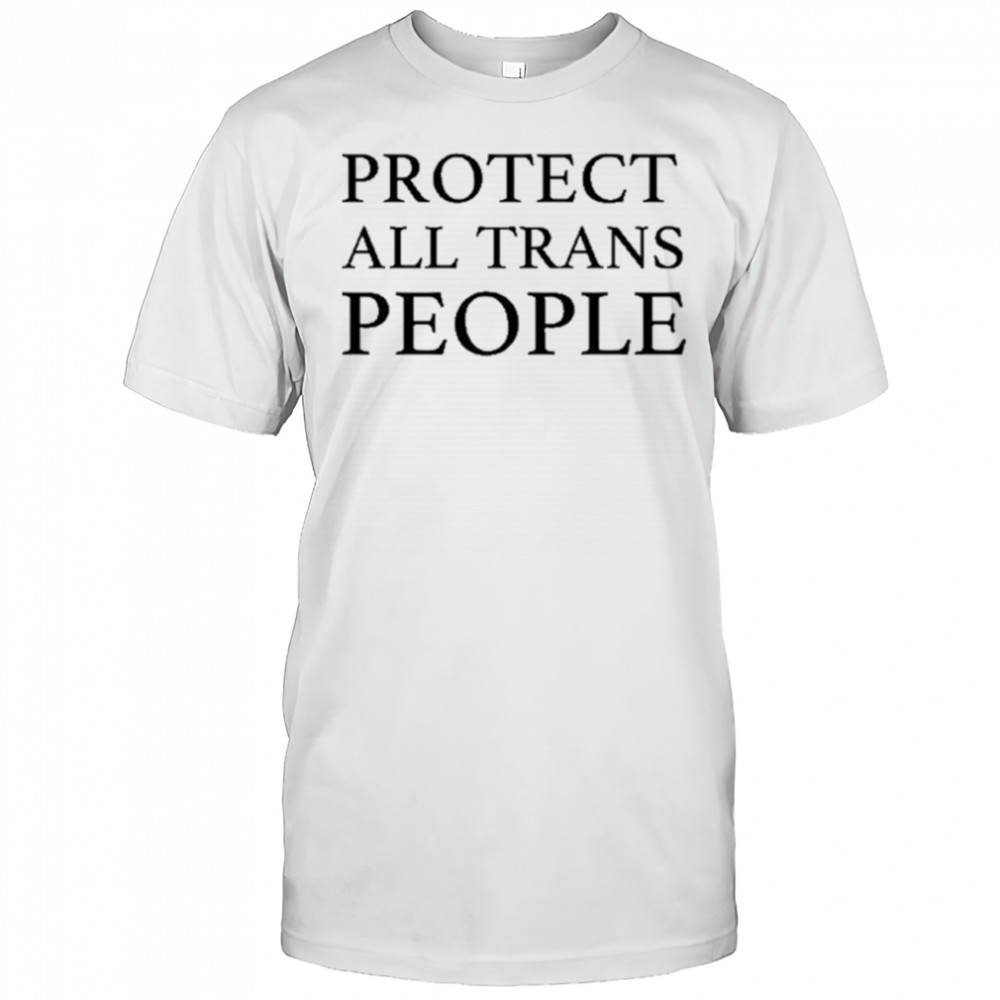 Protect All Trans People T-Shirt