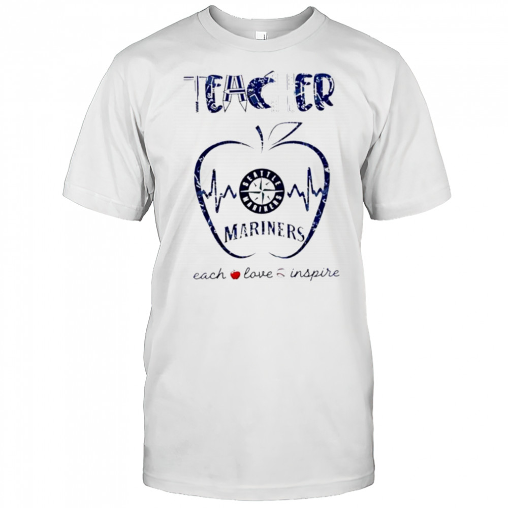 Seattle Mariners teacher teach love inspire 2025 shirt