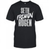 Seth Freakin’ Rogen shirt