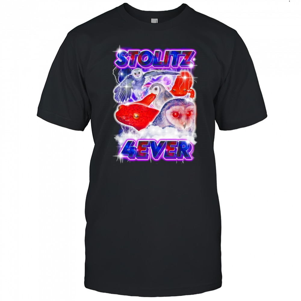Stolitz 4ever shirt