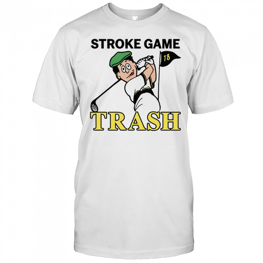 Stroke Game Trash shirt