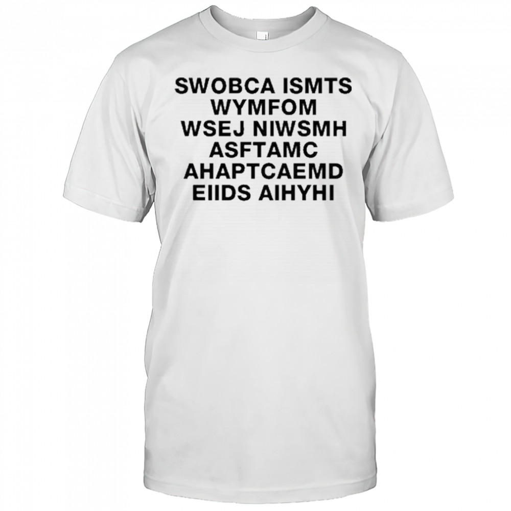 Swobca Ismts Wymfom Wsej Niwsmh Asftamc Ahaptcaemd Eiids Aihyhi 2025 t-shirt