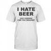 Top I Hate Beer I Just Kidding Can You Imagine T-Shirt