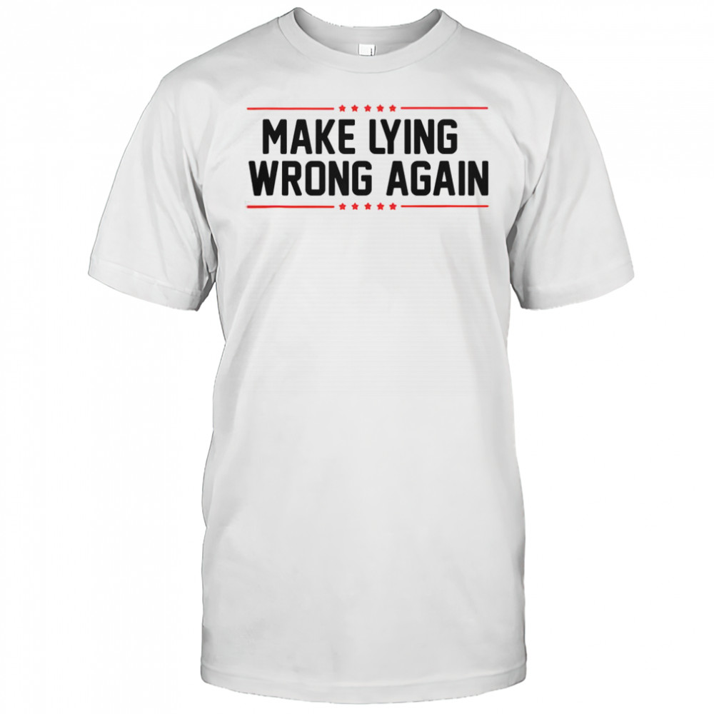 Top Make Lying Wrong Again Anti Trump T-Shirt