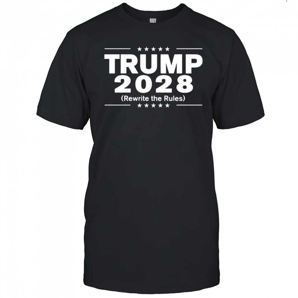 Trump 2028 rewrite the rules shirt