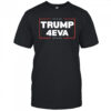 Trump 4EVA forever shirt