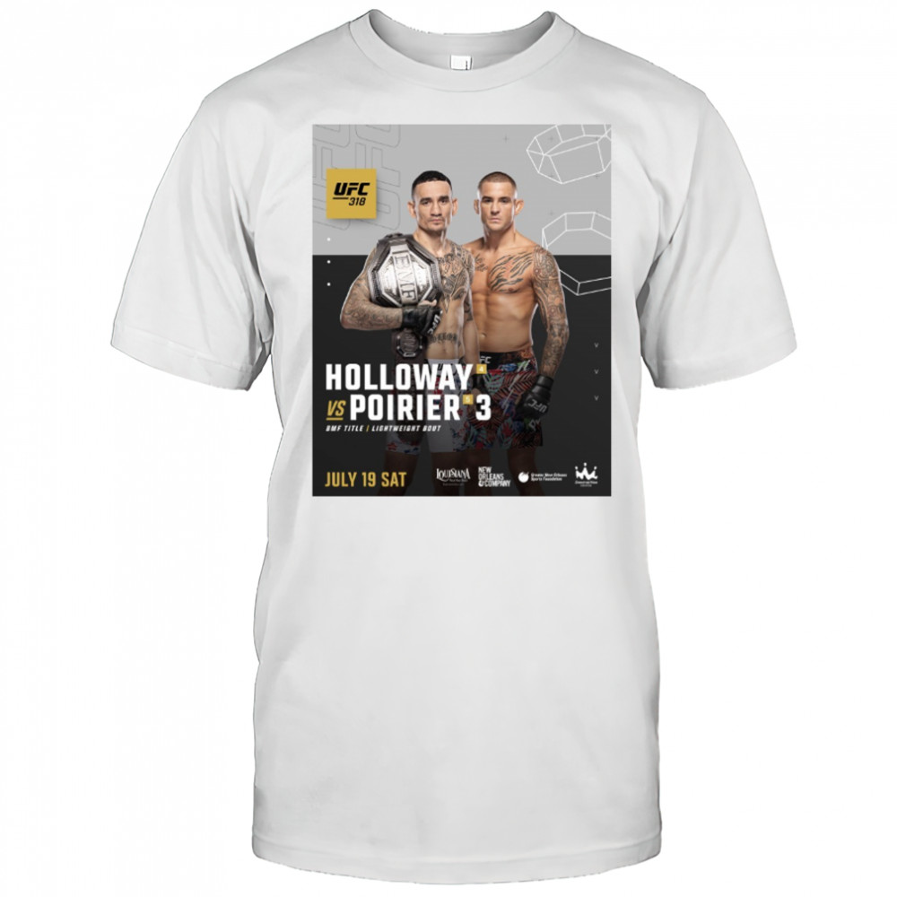 UFC 318 Dustin Poirier Vs Max Holloway BMF Title Lightweight Bout July 19 2025 Sat Poster t-shirt UFC 318 Dustin Poirier Vs Max Holloway BMF Title Lightweight Bout July 19 2025 Sat Poster t-shirt