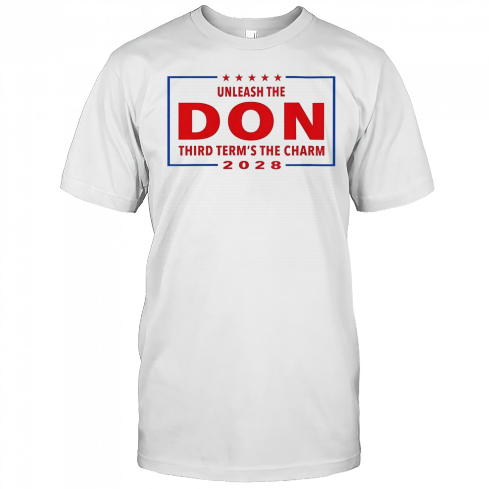 Unleash the Don Third Term’s the Charm 2028 Shirt