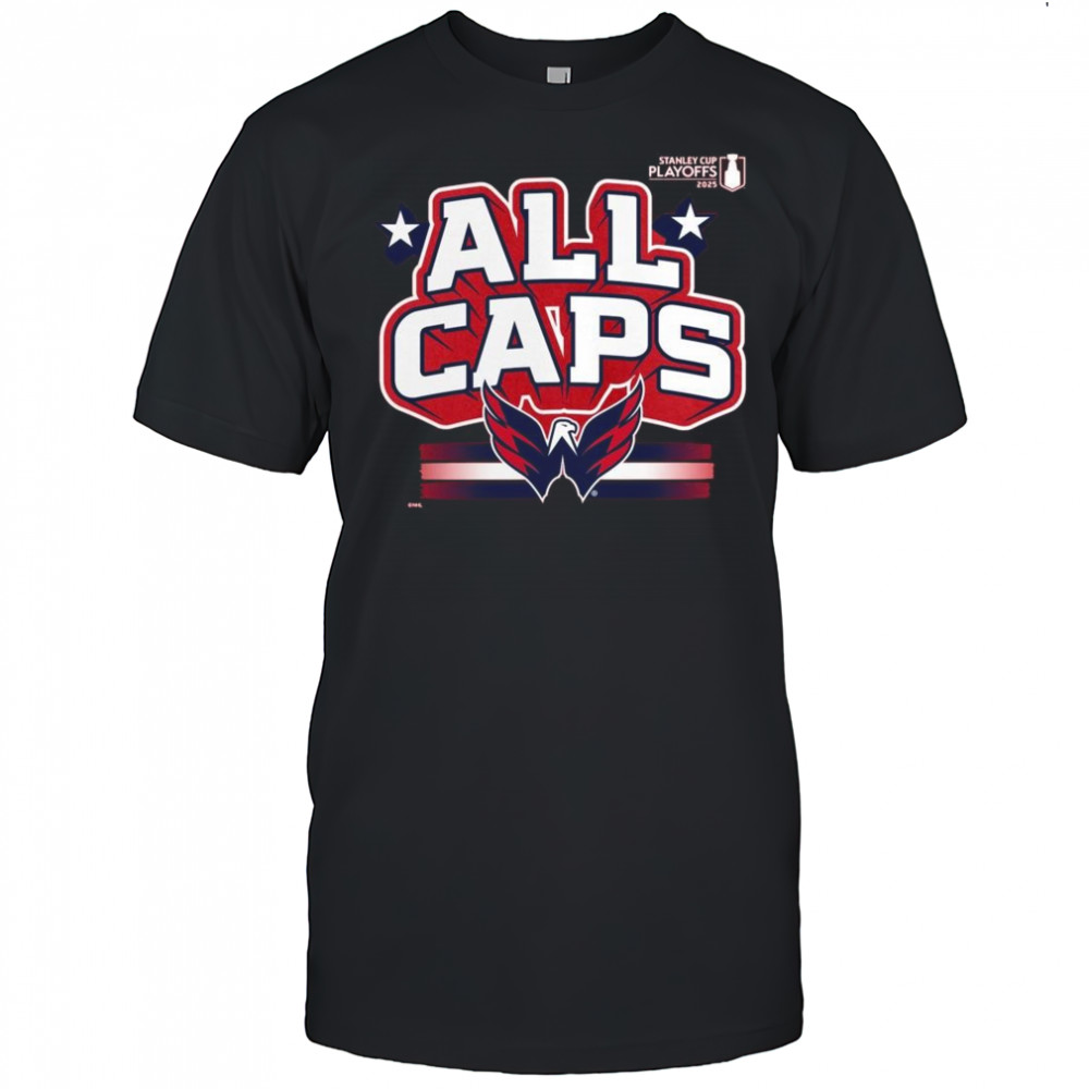 Washington Capitals All Caps 2025 Stanley Cup Playoffs Slogan Shirt