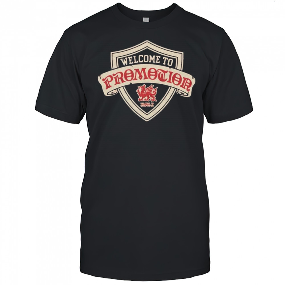 Welcome To Wrexham AFC Welcome To Promotion t-shirt