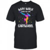 Why Walk When You Can Cartwheel Gymnast Girls Gymnastics shirt