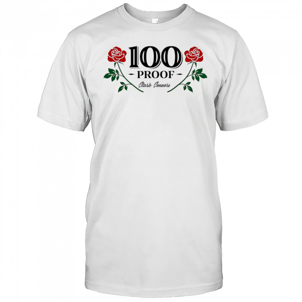 100 proof clark connors roses shirt