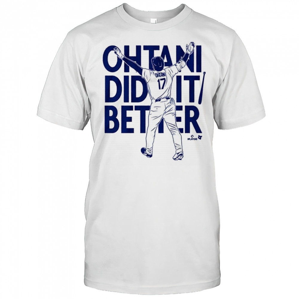 2025 Shohei Ohtani Did It Better Bat Flip Los Angeles Dodgers MLB t-shirt