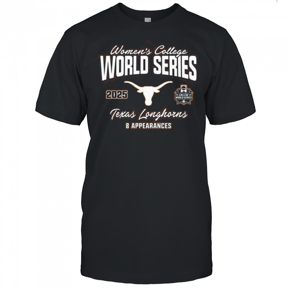 2025 Texas Longhorns NCAA Women’s College World Series Bound 8 Appearances t-shirt