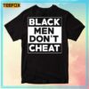 Black Men Do Not Cheat Unisex T-Shirt