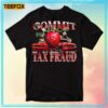 Commit Tax Fraud Funny T-Shirt