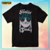 Feelin' Willie Good Unisex T-Shirt