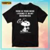 Here Is Your Nose I Found It In My Business - Snoopy Unisex T-Shirt