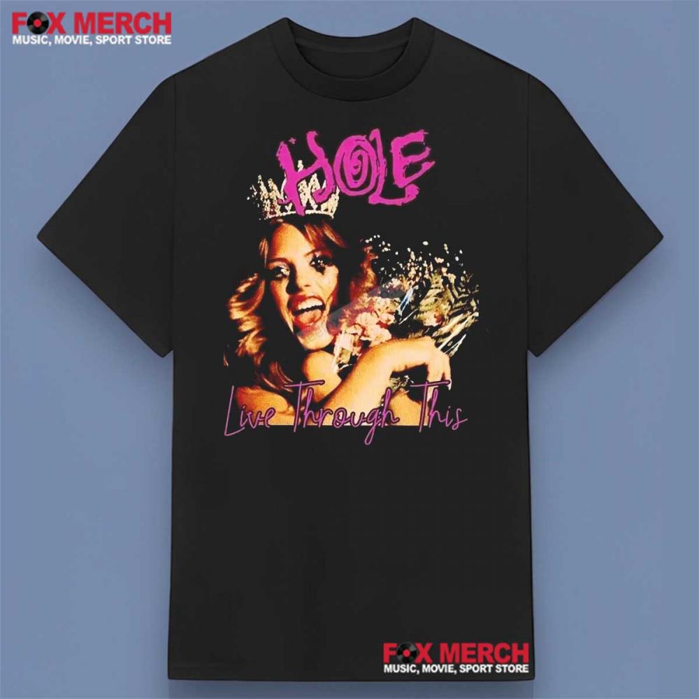 Hole Live Through This Shirt