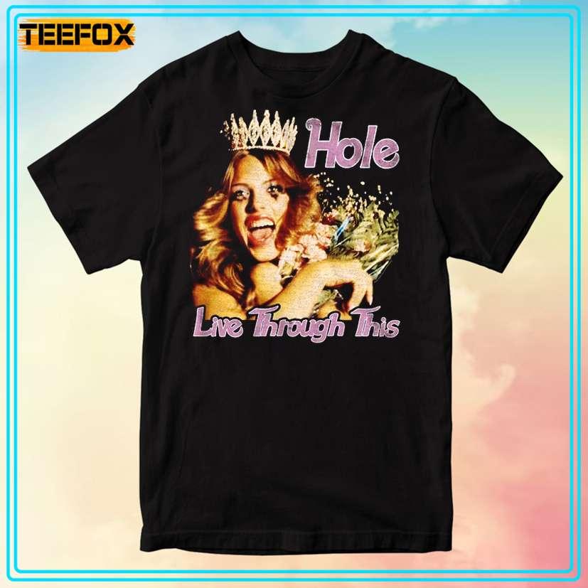 Hole Live Through This Unisex T-Shirt