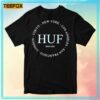 Huf Since 2002 Tokyo New York Los Angeles San Francisco London Unisex T-Shirt