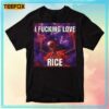 I Fucking Love Rice Meme Unisex T-Shirt
