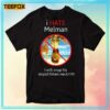 I Hate Melman Meme I Will Snap His Stupid friken Neck T-Shirt